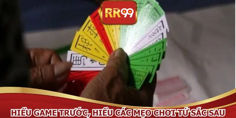 Hiểu game trước, hiểu các mẹo chơi tứ sắc sau
