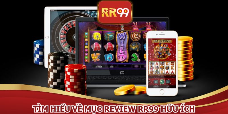 Mục review RR99 nâng cao độ tin cậy trong cộng đồng