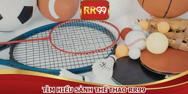 Tìm hiểu sảnh thể thao RR99