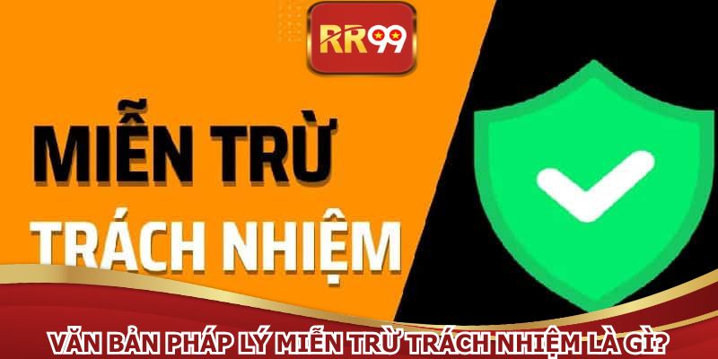 Văn bản pháp lý miễn trừ trách nhiệm là gì?